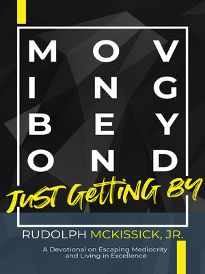 cover image of Moving Beyond Just Getting By: a Devotional On Escaping Mediocrity  and Living in Excellence